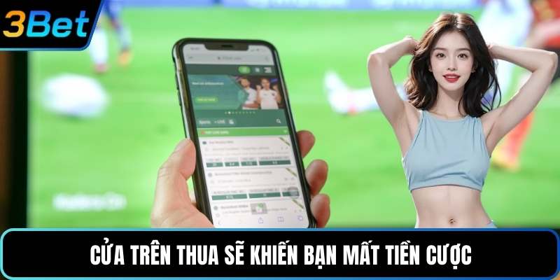 Cửa trên thua sẽ khiến bạn mất tiền cược