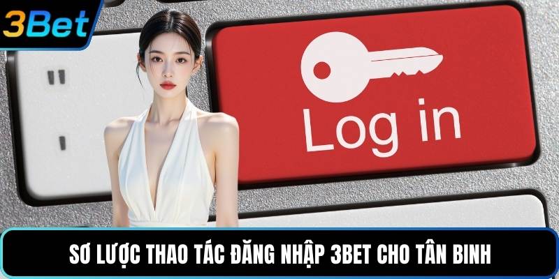 Sơ lược thao tác đăng nhập 3Bet cho tân binh