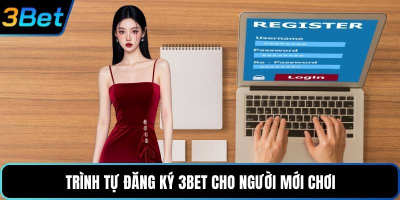 Trình tự đăng ký 3Bet cho người mới chơi